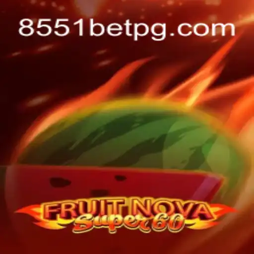 Explorando o Universo do Jogo FruitNovaSuper60 com 8551BET